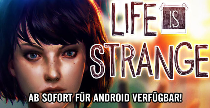 LIFE IS STRANGE - Ab sofort für Android verfügbar!