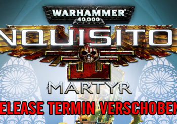 Warhammer 40.000: Inquisitor - Martyr- Release verschoben!