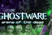 Ghostware: Arena of the Dead - Unreal-Romantik im Early Access!